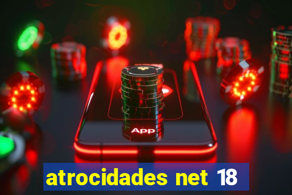 atrocidades net 18